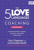The 5 Love Languages Coaching Handbook: A Practical Guide for Coaches, Counselors, and Leaders to Help Others