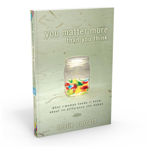 You Matter More Than You Think - Drs. Les and Leslie You Matter More Than You Think - Drs. Les and Leslie